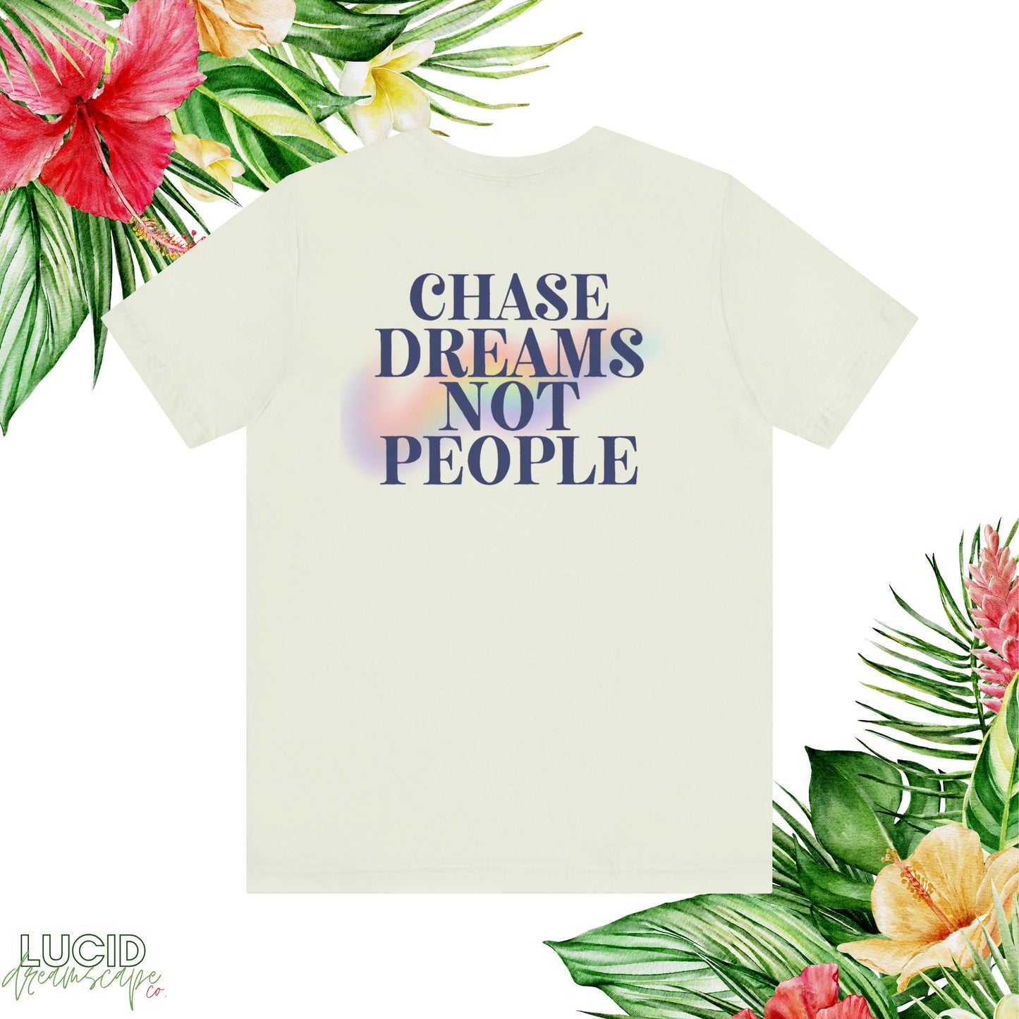 Chase Dreams Not People Tee