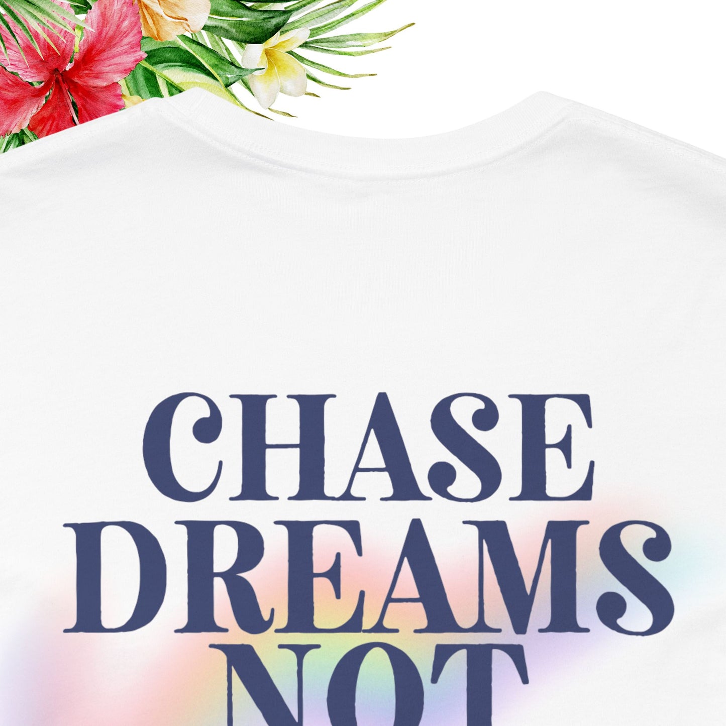 Chase Dreams Not People Tee