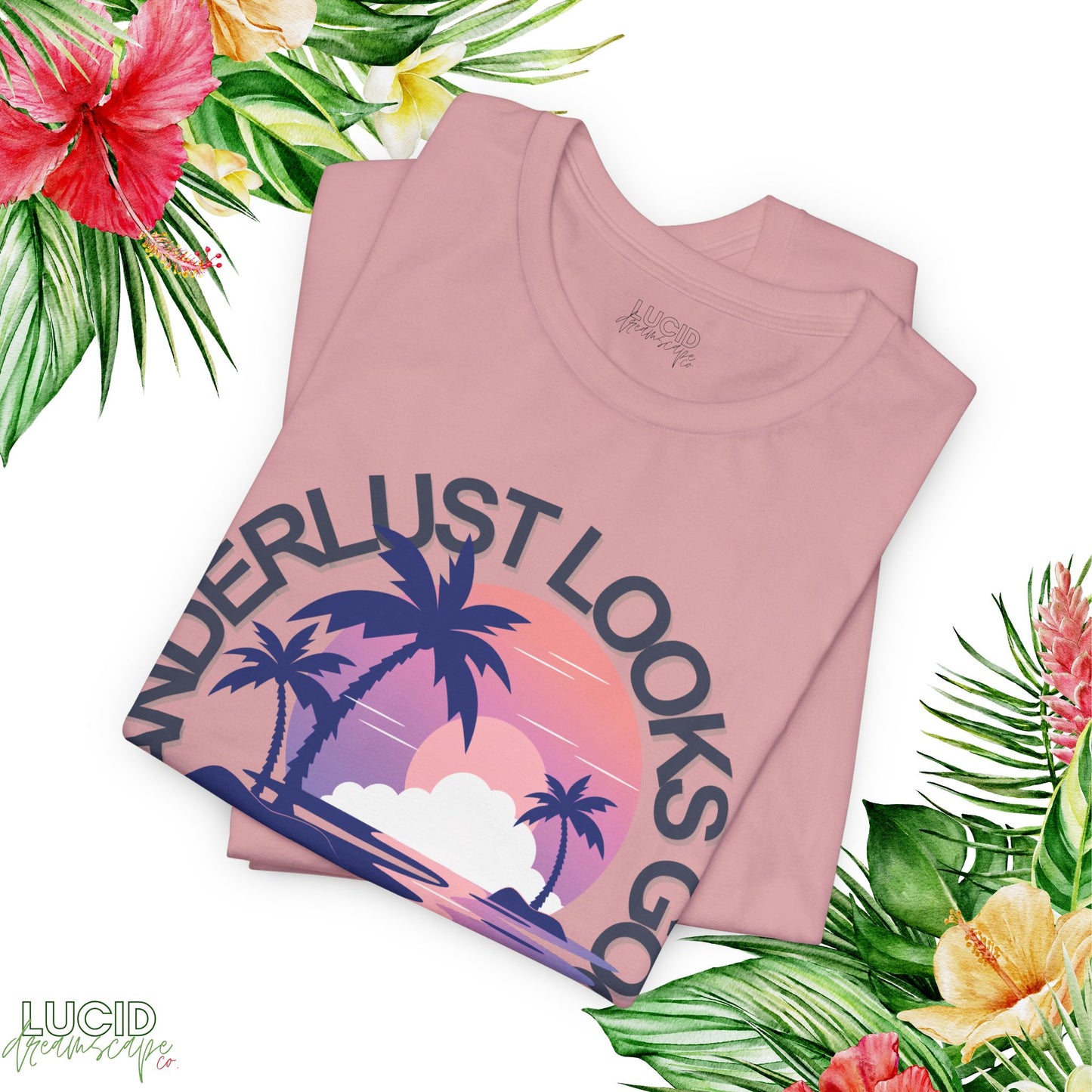 Wanderlust Looks Good Tee