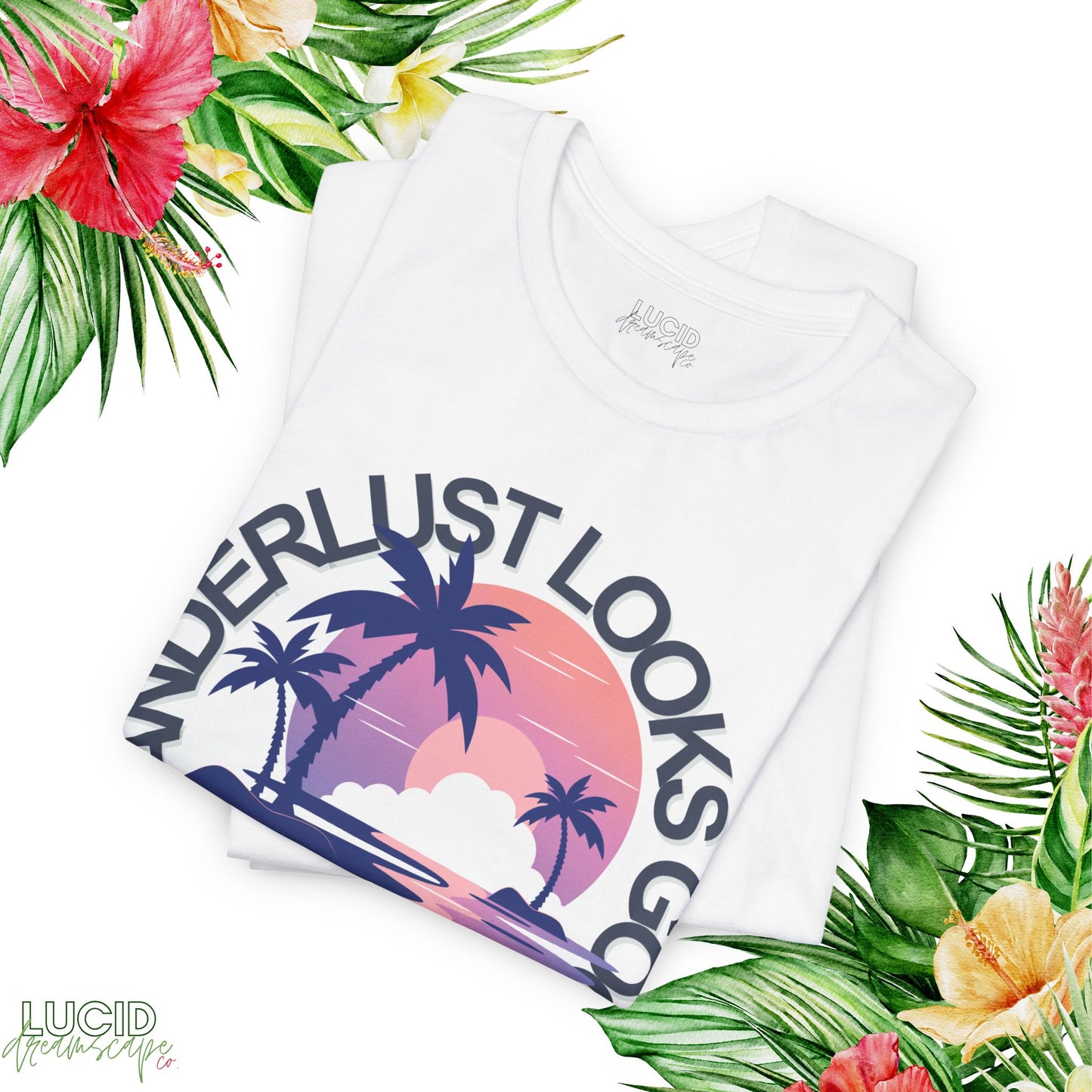 Wanderlust Looks Good Tee