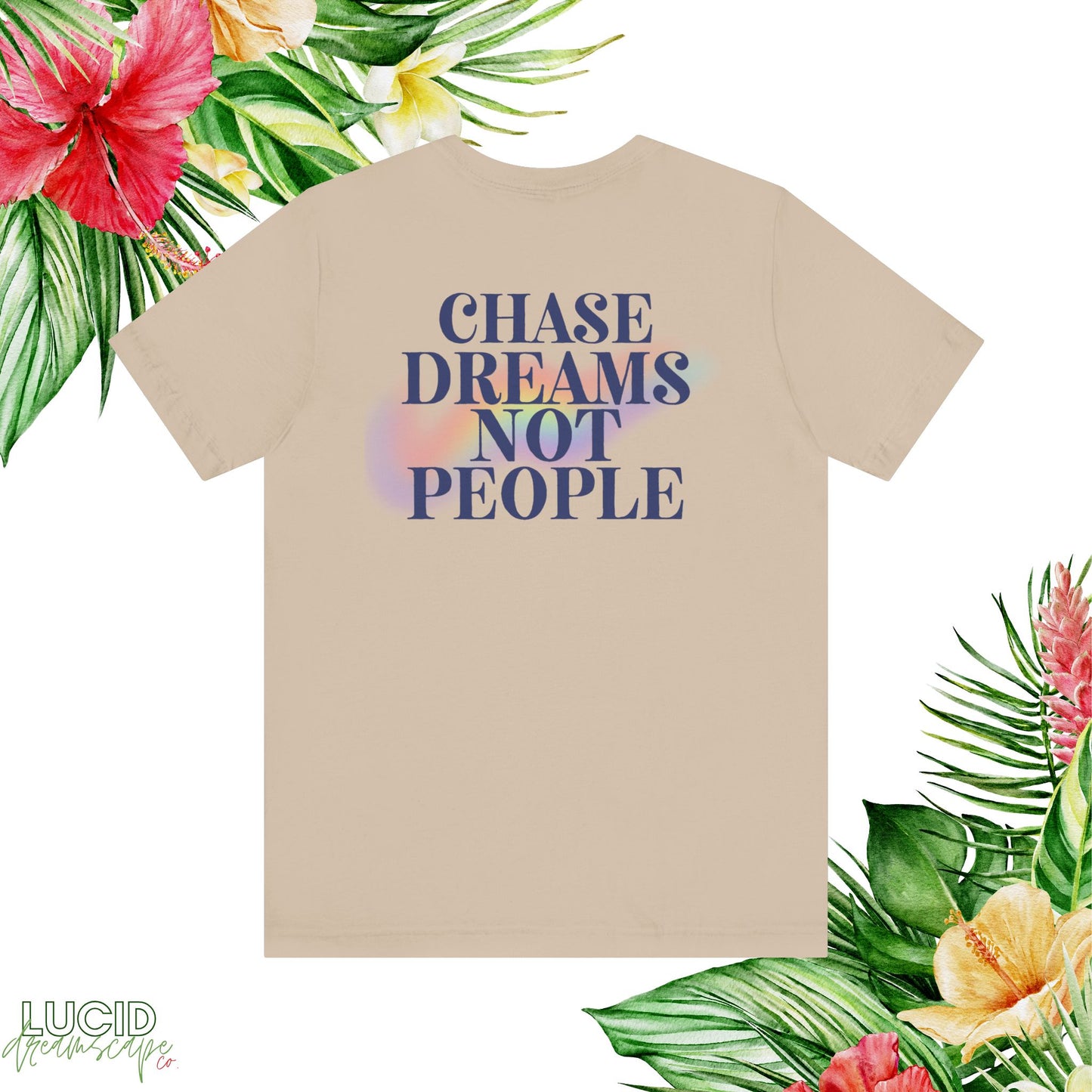 Chase Dreams Not People Tee