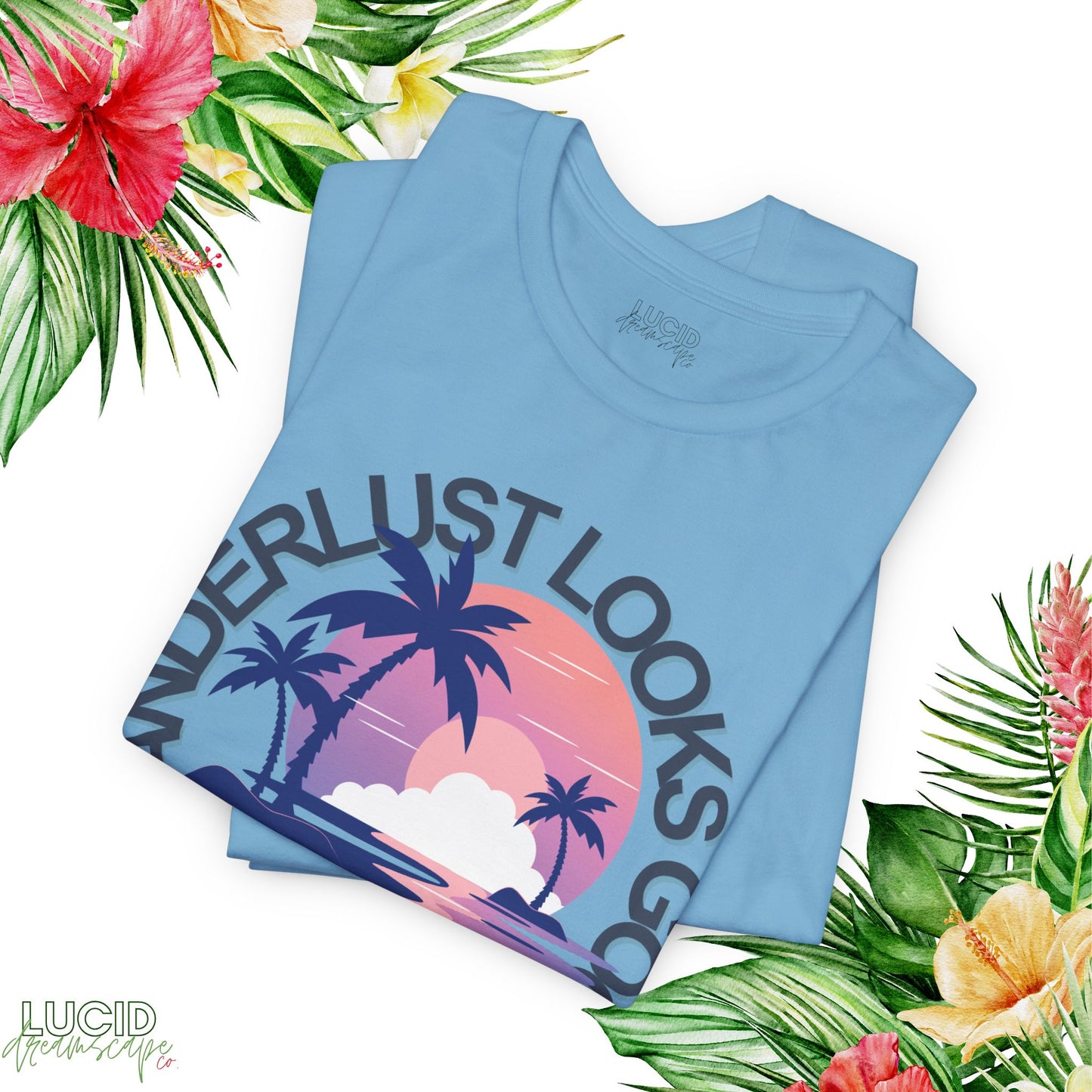 Wanderlust Looks Good Tee