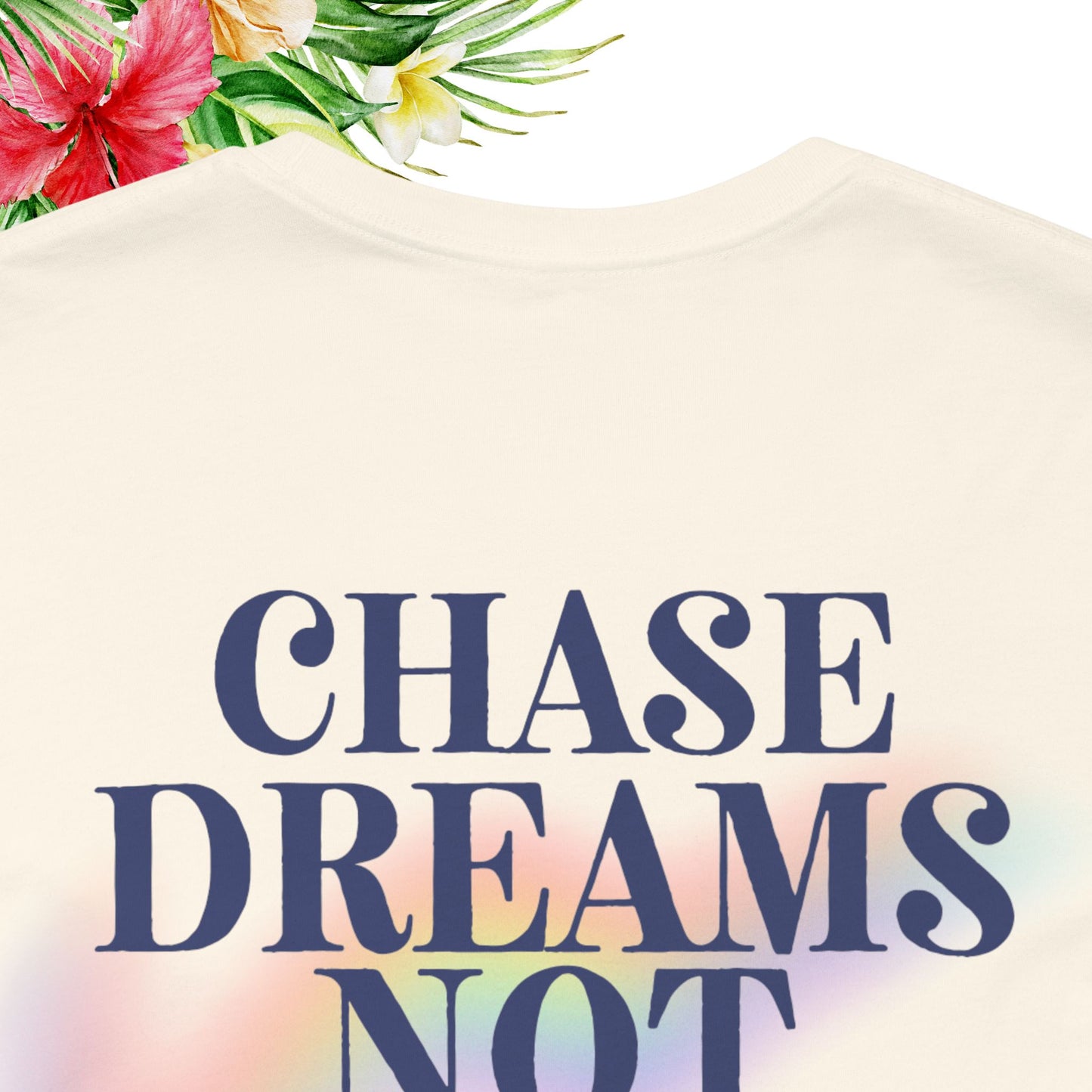 Chase Dreams Not People Tee