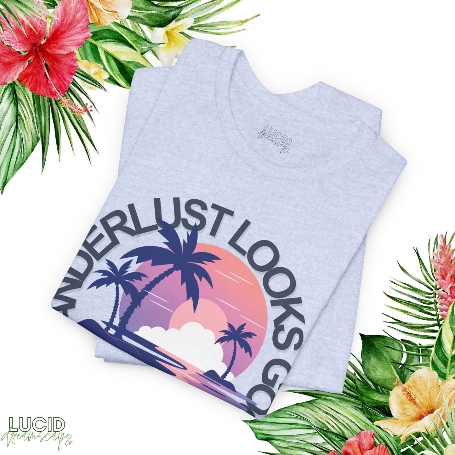Wanderlust Looks Good Tee
