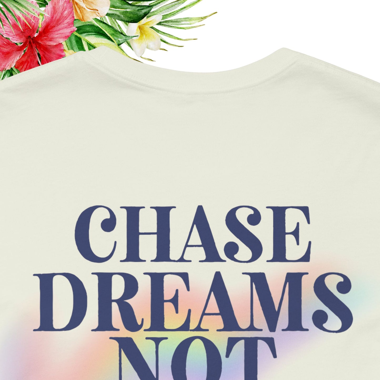 Chase Dreams Not People Tee