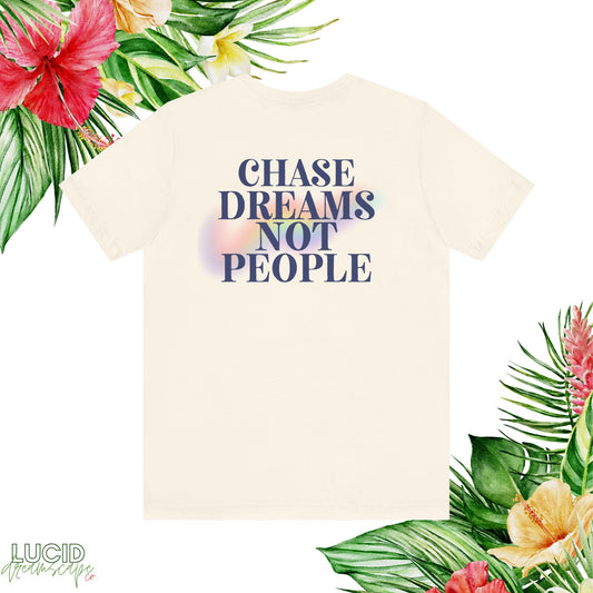Chase Dreams Not People Tee