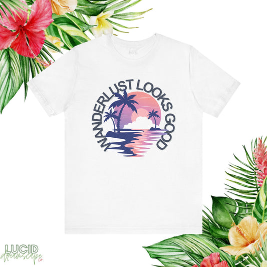 Wanderlust Looks Good Tee