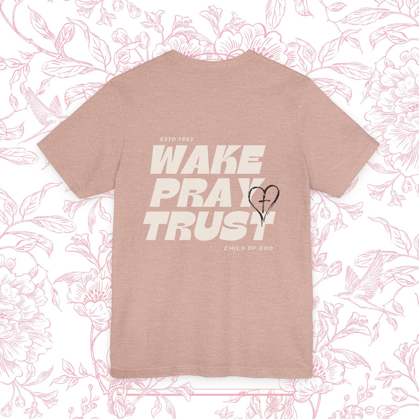 Wake Pray Trust Tee