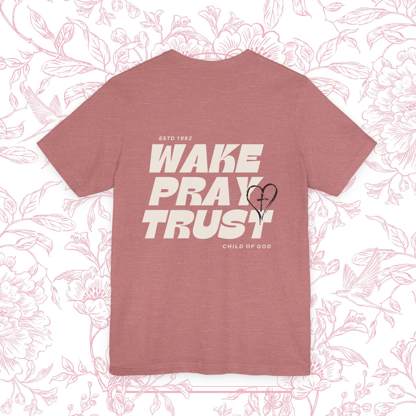 Wake Pray Trust Tee