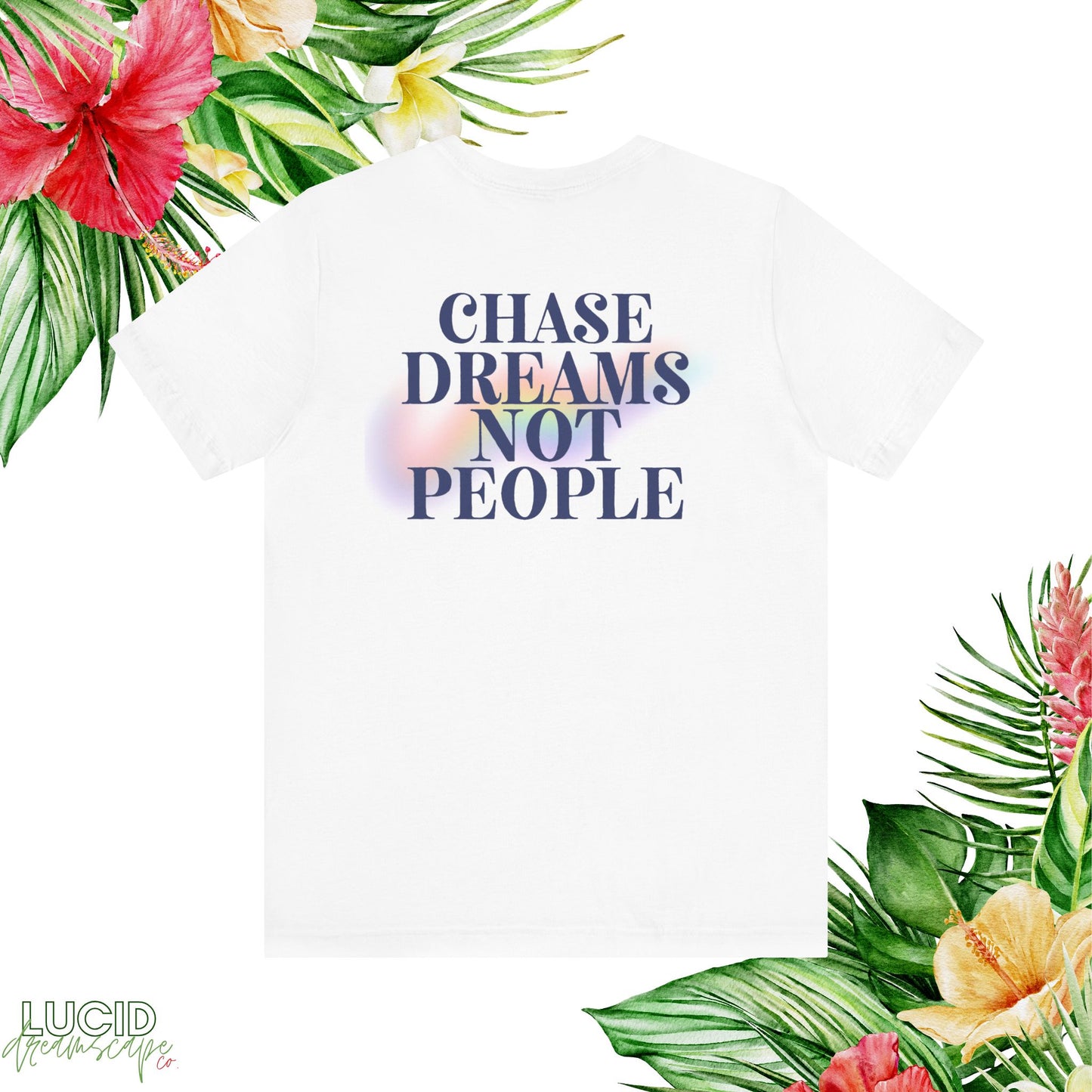 Chase Dreams Not People Tee