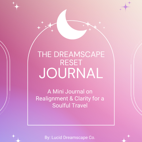 The Dreamscape Reset Journal | A Mini Journal on Realignment & Clarity for A Soulful Travel.